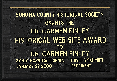 Sonoma County Historical Society grants the Dr Carmen Finley Historical Web Site Award to Dr Carmen Finley.  Santa Rosa, California, January 22, 2000. Phyllis Schmitt President.